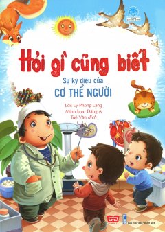 Hỏi Gì Cũng Biết – Sự Kỳ Diệu Của Cơ Thể Người