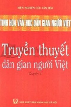 Tinh Hoa Văn Học Dân Gian Người Việt – Truyền Thuyết Dân Gian Người Việt (Quyển 4)