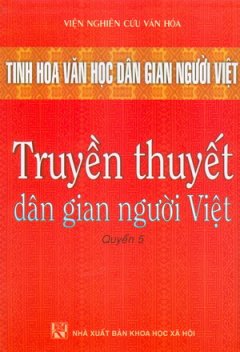 Tinh Hoa Văn Học Dân Gian Người Việt – Truyền Thuyết Dân Gian Người Việt (Quyển 5)