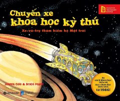 Chuyến Xe Khoa Học Kỳ Thú: Xe-Vũ-Trụ Thám Hiểm Hệ Mặt Trời