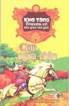 Kho Tàng Truyện Cổ Dân Gian Thế Giới – Con Ngựa Thần