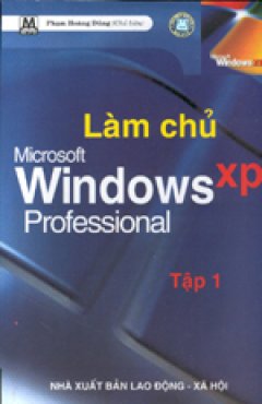 Làm chủ Microsoft Windows XP Professional – Tập 1