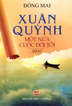 Xuân Quỳnh – Một Nửa Cuộc Đời Tôi (Hồi Ký)