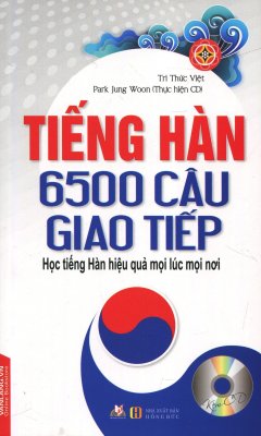Tiếng Hàn – 6500 Câu Giao Tiếp (Kèm 1 CD) – Tái Bản 2017