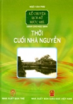 Kể Chuyện Lịch Sử Nước Nhà Dành Cho Học Sinh – Thời Cuối Nhà Nguyễn