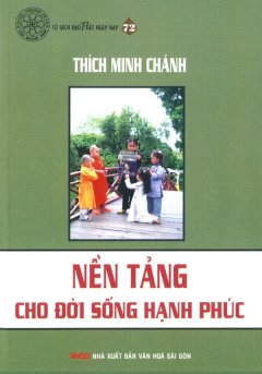 Nền Tảng Cho Đời Sống Hạnh Phúc – Tủ Sách Đạo Phật Ngày Nay