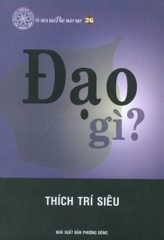 Đạo Gì? – Tủ Sách Đạo Phật Ngày Nay