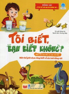 Tôi Biết, Bạn Biết Không? (Mọi Câu Hỏi Đều Có Câu Trả Lời) – Động Vật