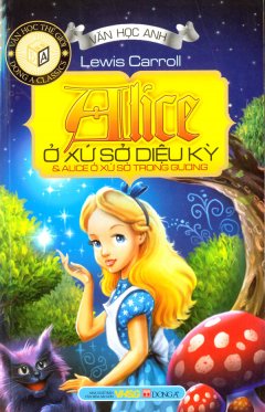 Alice Ở Xứ Sở Diệu Kỳ Và Alice Ở Xứ Sở Trong Gương