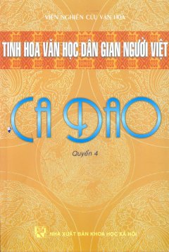 Tinh Hoa Văn Học Dân Gian Người Việt – Ca Dao (Quyển 4)