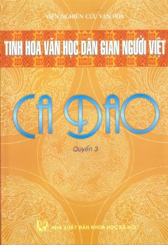 Tinh Hoa Văn Học Dân Gian Người Việt – Ca Dao (Quyển 3)