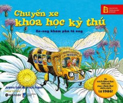 Chuyến Xe Khoa Học Kỳ Thú: Xe-Ong Khám Phá Tổ Ong