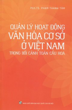 Quản Lý Hoạt Động Văn Hóa Cơ Sở Ở Việt Nam Trong Bối Cảnh Toàn Cầu Hóa