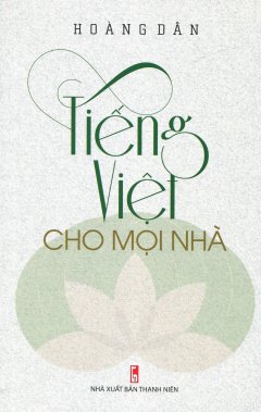 Tiếng Việt Cho Mọi Nhà (Tái Bản 2017)