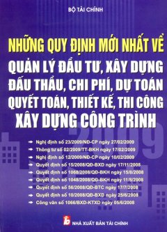 Những Quy Định Mới Nhất Về Quản Lý Đầu Tư, Xây Dựng, Đấu Thầu, Chi Phí, Dự Toán, Quyết Toán, Thiết Kế, Thi Công Xây Dựng Công Trình