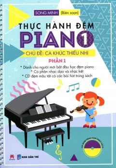 Thực Hành Đệm Piano – Chủ Đề: Ca Khúc Thiếu Nhi – Phần 1 (Kèm 1 CD)