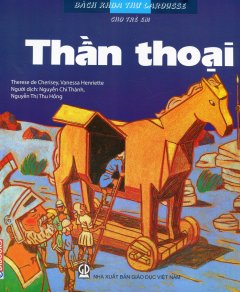 Bách Khoa Thư Larousse Cho Trẻ Em – Thần Thoại