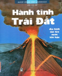 Bách Khoa Thư Larousse Cho Trẻ Em – Hành Tinh Trái Đất