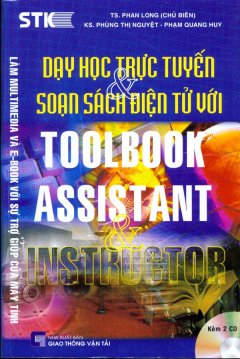 Dạy Học Trực Tuyến & Soạn Sách Điện Tử Với Toolbook Assistant & Instructor (Kèm 2 CD)