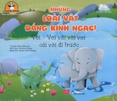 Những Loài Vật Đáng Kinh Ngạc! – Voi – Voi Vỏi Vòi Voi Cái Vòi Đi Trước