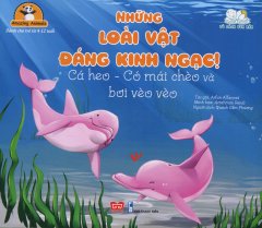 Những Loài Vật Đáng Kinh Ngạc! – Cá Heo – Có Mái Chèo Và Bơi Vèo Vèo