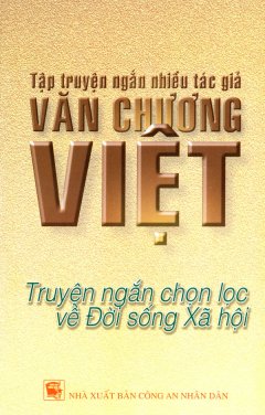 Tập Truyện Ngắn Nhiều Tác Giả Văn Chương Việt – Truyện Ngắn Chọn Lọc Về Đời Sống Xã Hội