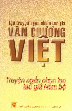 Tập Truyện Ngắn Nhiều Tác Giả Văn Chương Việt – Truyện Ngắn Chọn Lọc Tác Giả Nam Bộ