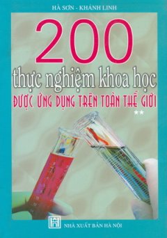 200 Thực Nghiệm Khoa Học Được Ứng Dụng Trên Toàn Thế Giới – Tập 2