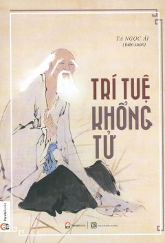 Trí Tuệ Khổng Tử (Tái Bản 2017)