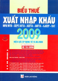 Biểu Thuế Xuất Nhập Khẩu 2009 – Hiệu Lực Áp Dụng Từ 12.06.2009 (Dùng Kèm Đĩa CD)