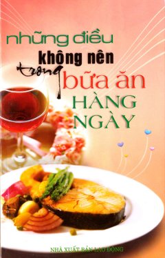 Những Điều Không Nên Trong Bữa Ăn Hàng Ngày