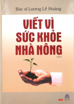 Viết Vì Sức Khỏe Nhà Nông – Tập 1