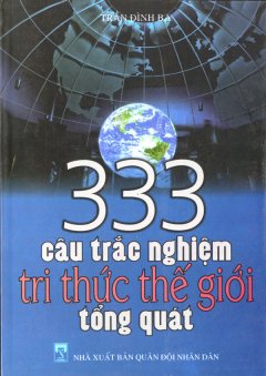 333 Câu Trắc Nghiệm Tri Thức Thế Giới Tổng Quát