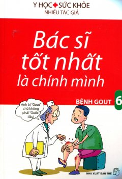 Bác Sĩ Tốt Nhất Là Chính Mình – Tập 6: Bệnh Gout