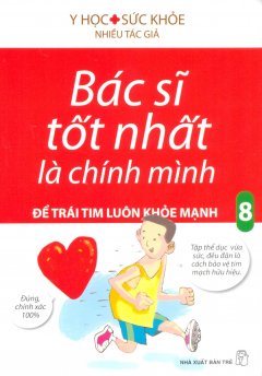 Bác Sĩ Tốt Nhất Là Chính Mình – Tập 8: Để Trái Tim Luôn Khỏe Mạnh  – Tái bản 06/13/2013