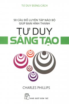 Tư Duy Đúng Cách – Tư Duy Sáng Tạo