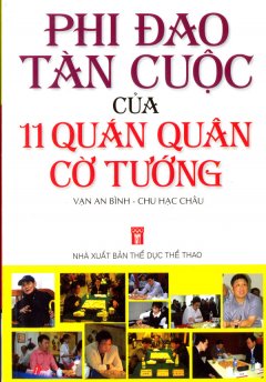 Phi Đao Tàn Cuộc Của 11 Quán Quân Cờ Tướng