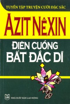 Tuyển Tập Truyện Cười Đặc Sắc – Điên Cuồng Bất Đắc Dĩ