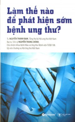 Làm Thế Nào Để Phát Hiện Sớm Bệnh Ung Thư