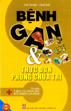 Bệnh Gan Và Thực Đơn Phòng Chữa Trị – Tủ Sách Y Học Và Chăm Sóc Sức Khoẻ Gia Đình