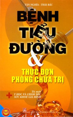 Bệnh Tiểu Đường Và Thực Đơn Phòng Chữa Trị – Tủ Sách Y Học Và Chăm Sóc Sức Khoẻ Gia Đình