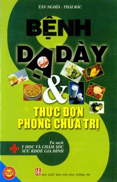 Bệnh Dạ Dày Và Thực Đơn Phòng Chữa Trị – Tủ Sách Y Học Và Chăm Sóc Sức Khoẻ Gia Đình