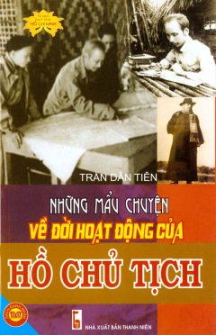 Những Mẫu Chuyện Về Đời Hoạt Động Của Hồ Chủ Tịch – Tủ Sách Danh Nhân Hồ Chí Minh