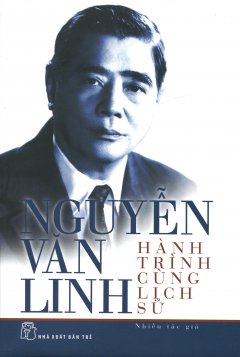 Nguyễn Văn Linh – Hành Trình Cùng Lịch Sử