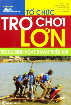 Tổ Chức Trò Chơi Lớn Trong Sinh Hoạt Thanh Thiếu Nhi