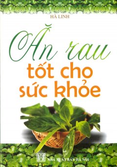 Ăn Rau Tốt Cho Sức Khoẻ