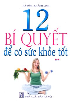 12 Bí Quyết Để Có Sức Khoẻ Tốt – Tập 2