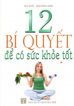 12 Bí Quyết Để Có Sức Khoẻ Tốt – Tập 1