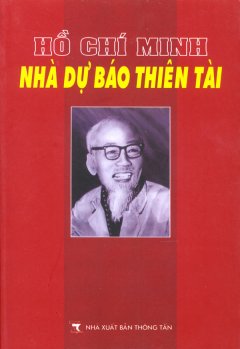 Hồ Chí Minh – Nhà Dự Báo Thiên Tài – Tái bản 12/07/2007