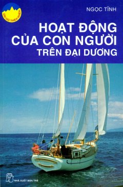 Hoạt Động Của Con Người Trên Đại Dương – Gìn Giữ Thiên Nhiên